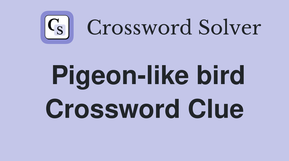 Pigeonlike bird Crossword Clue Answers Crossword Solver